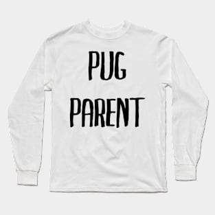 Pug parent Long Sleeve T-Shirt